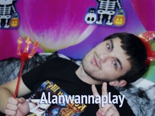 Alanwannaplay
