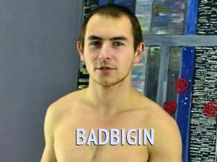BADBIGIN