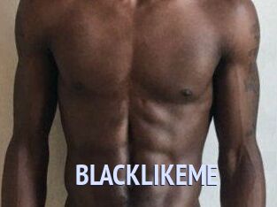 BLACKLIKEME