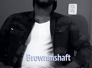 Brownmshaft