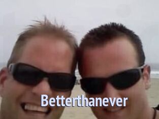 Betterthanever