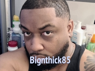 Bignthick85
