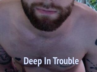 Deep_In_Trouble