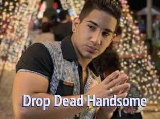 Drop_Dead_Handsome