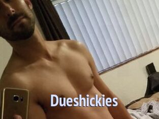 Dueshickies