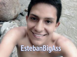 EstebanBigAss