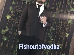Fishoutofvodka