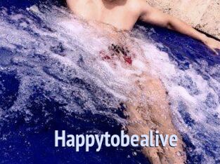 Happytobealive
