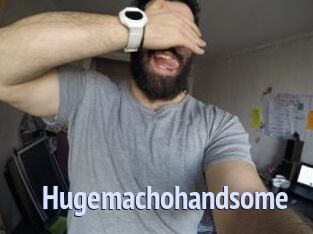 Hugemachohandsome