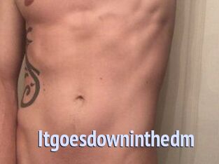Itgoesdowninthedm