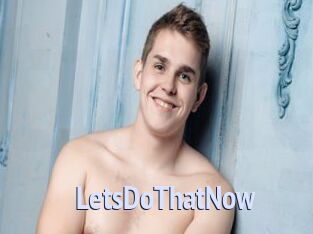 LetsDoThatNow