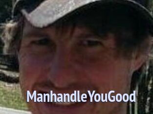 ManhandleYouGood
