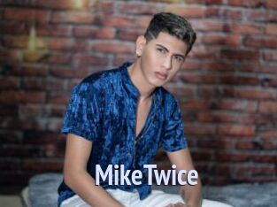 MikeTwice