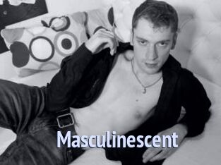 Masculinescent
