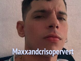 Maxxandcrisopervert