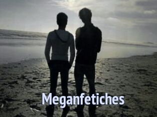 Meganfetiches