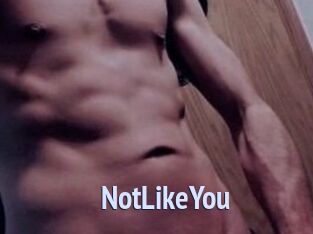 NotLikeYou