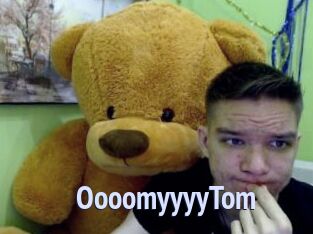 OooomyyyyTom