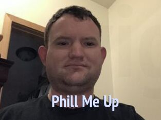 Phill_Me_Up