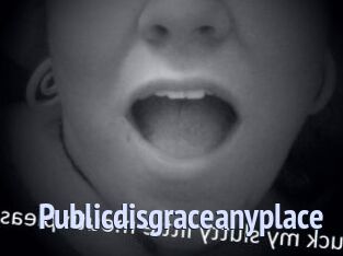 Publicdisgraceanyplace