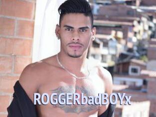 ROGGERbadBOYx