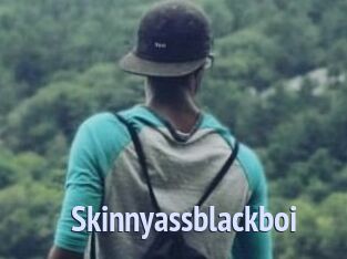 Skinnyassblackboi