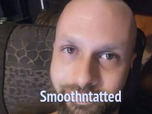 Smoothntatted