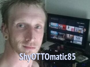 ShyOTTOmatic85