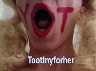 Tootinyforher