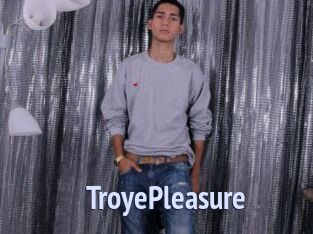 TroyePleasure