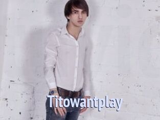 Titowantplay