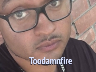 Toodamnfire