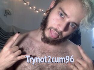 Trynot2cum96