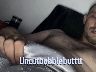 Uncutbubblebutttt