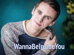 WannaBeInsideYou