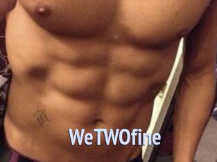 WeTWOfine