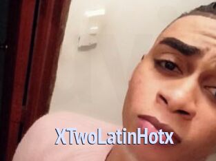XTwoLatinHotx