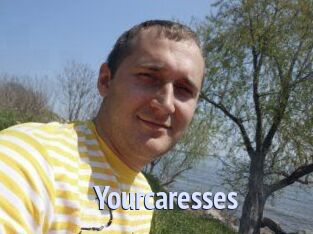 Yourcaresses