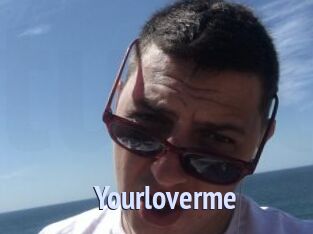 Yourloverme
