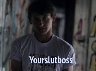 Yourslutboss